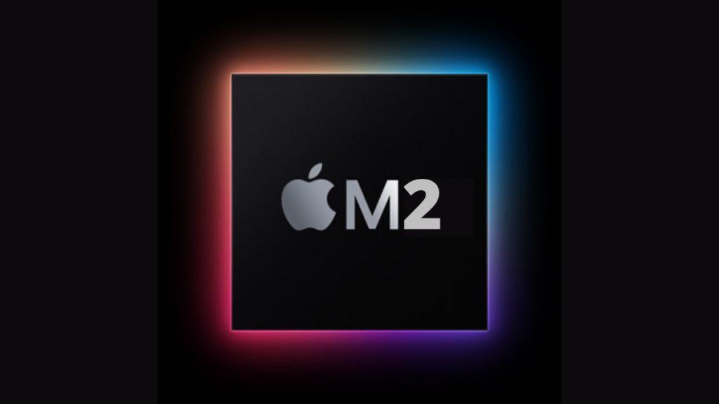 Apple M2 Çıkış Tarihi