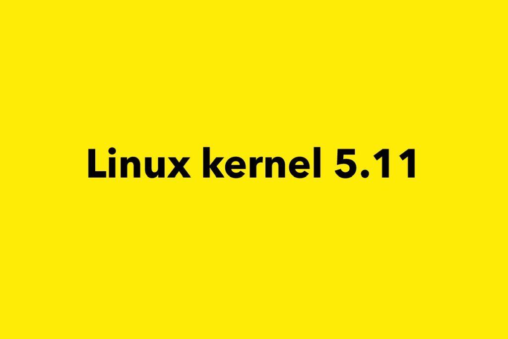 Linux Kernel 5.11
